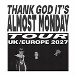 Almost Monday - Thank God It's Almost Monday Tour