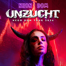 UNZUCHT - Neon Dom Tour 2026 26.11.2026 Kulttempel