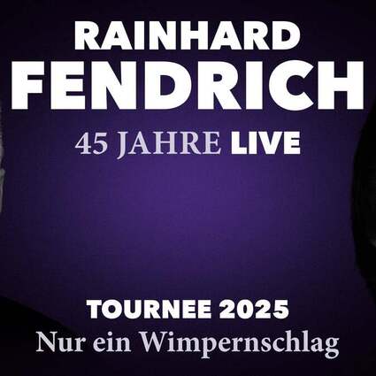 Rainhard Fendrich - 45 Jahre live - Nur ein Wimpernschlag - Tournee