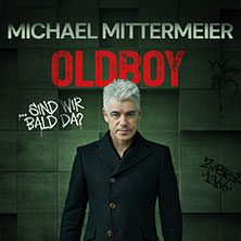 Michael Mittermeier - OLDBOY... sind wir bald da? 11.02.2027 Heilig-Kreuz-Kirche Gelsenkirchen