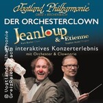 Jeanloup & Etienne- Orchesterkonzert Vogtland Philharmonie Kitas und Grundschulen