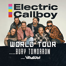 ELECTRIC CALLBOY - SPECIAL GUEST: BURY TOMORROW - SUPPORT: WARGASM