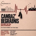 Cambaz' Begräbnis - Eine absurde Komödie von Firüze Engin
