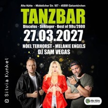 TANZBAR - Alte Hütte | NoelTerhorst - Melanie Engels - DJ Sam Vegas 27.03.2027 Alte Hütte